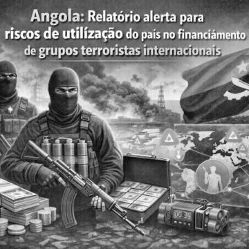 Angola: Relatório alerta para riscos de utilização do país no financiamento de grupos terroristas internacionais