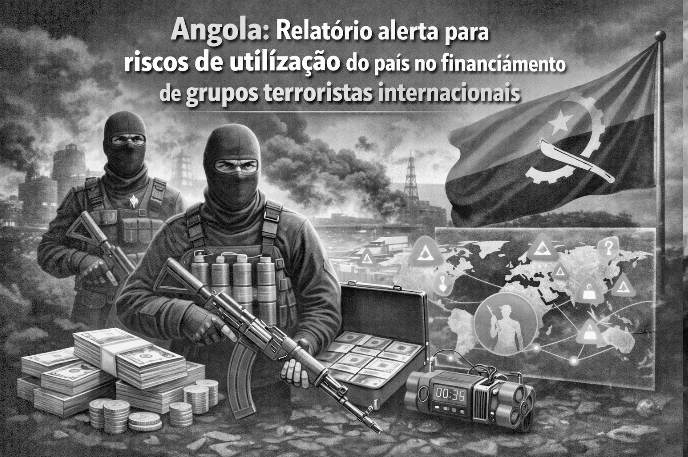 Angola: Relatório alerta para riscos de utilização do país no financiamento de grupos terroristas internacionais